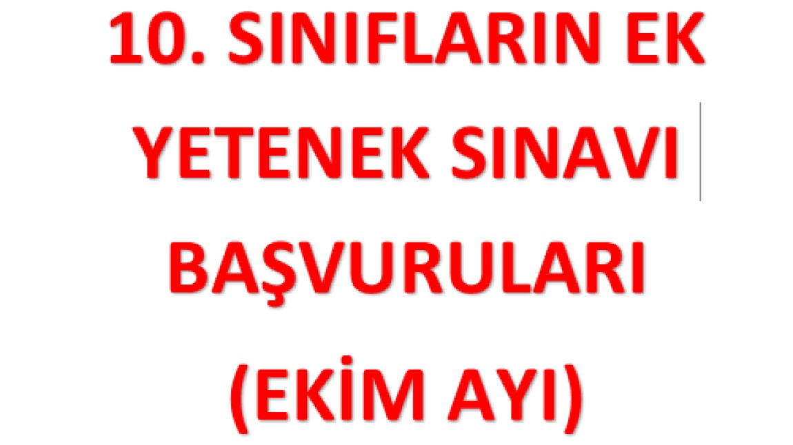 10. SINIFLAR EK YETENEK SINAVI (EKİM AYI)